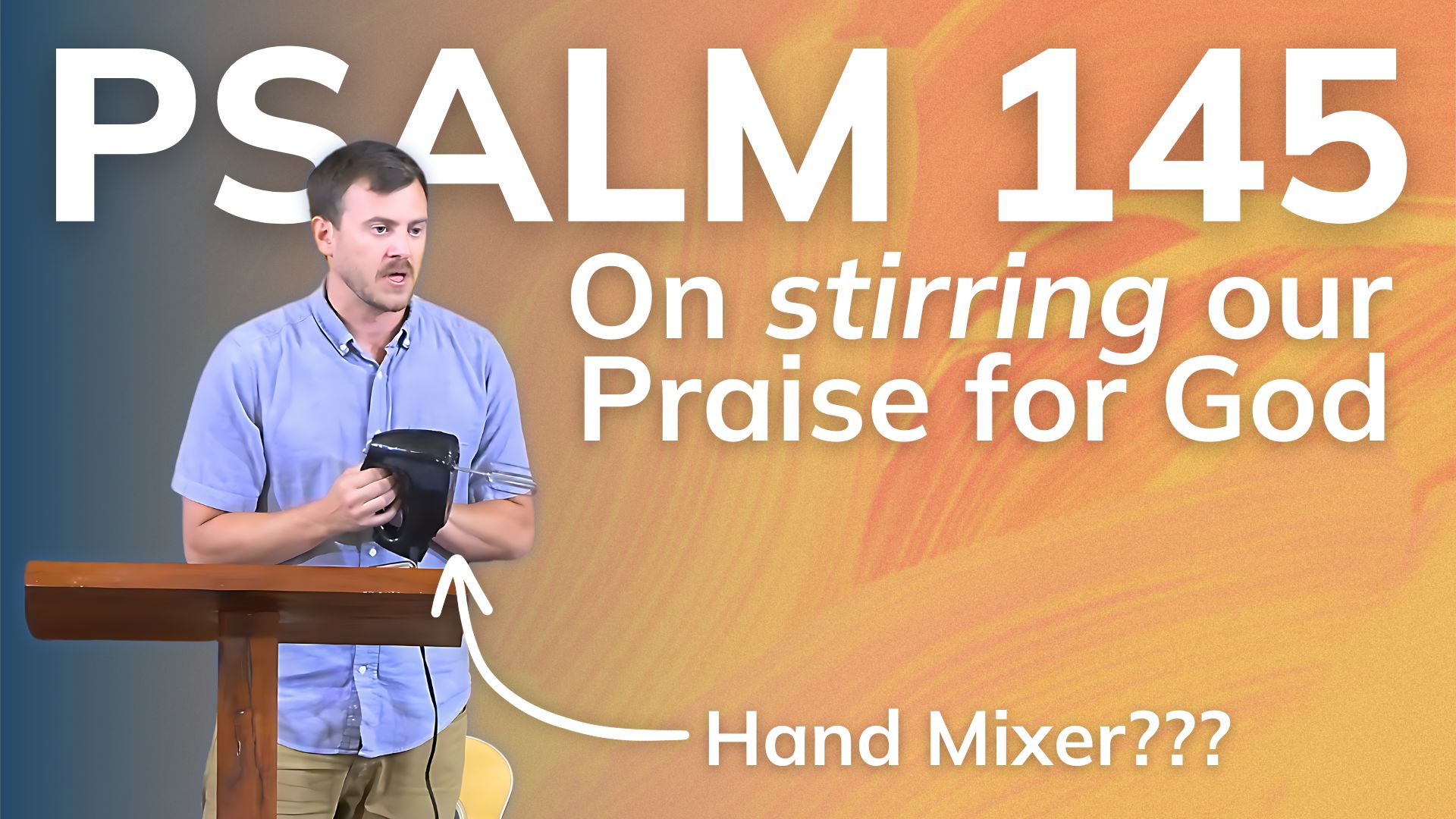 Psalm 145: Stirring our Praise