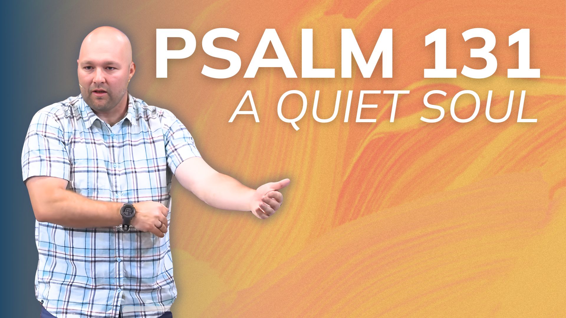 Psalm 131: A Quiet Soul