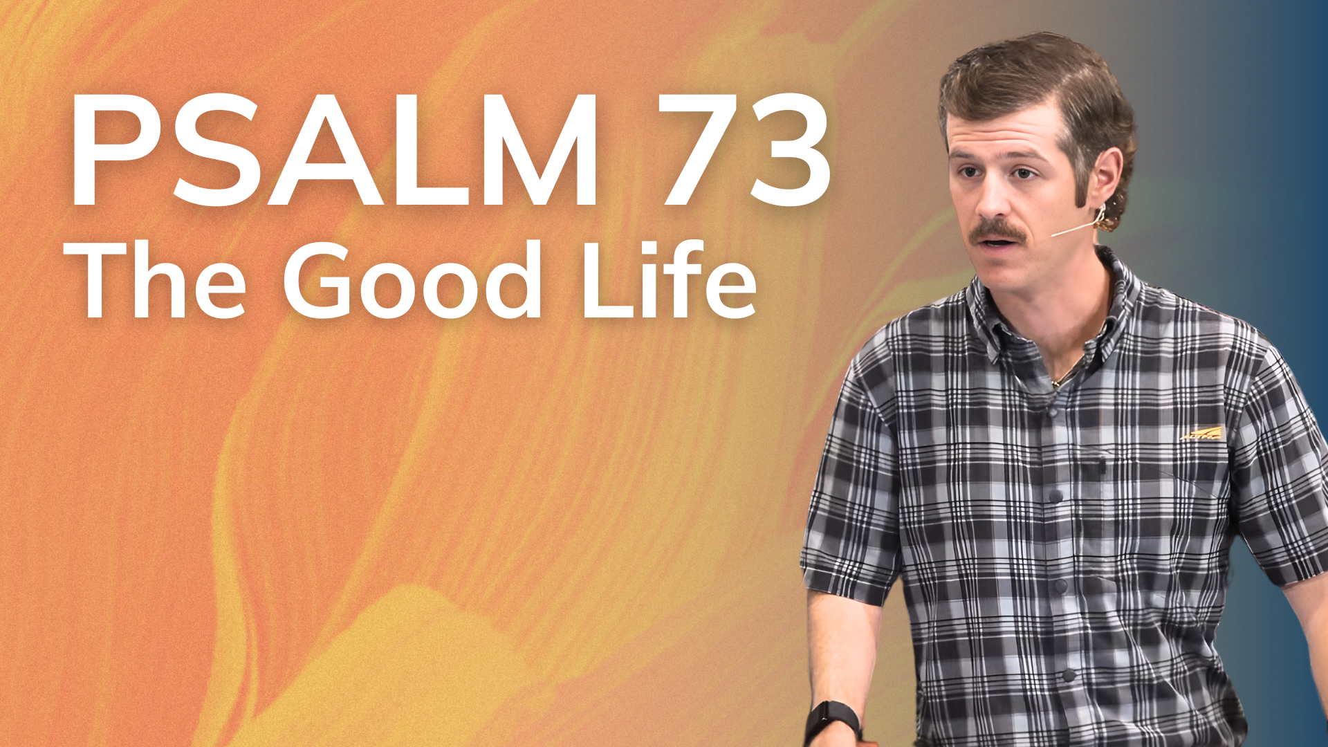 Psalm 73: The Good Life